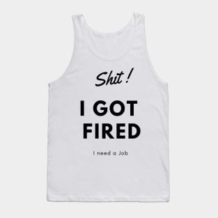 I got fired t-shirts Tank Top